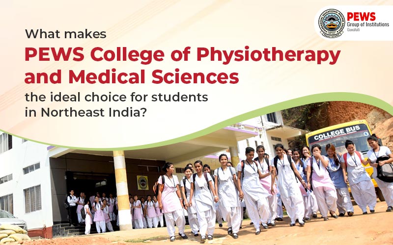 What-makes-PEWS-College-of-Physiotherapy-and-Medical-Sciences-the-ideal-choice-for-students-in-Northeast-India-