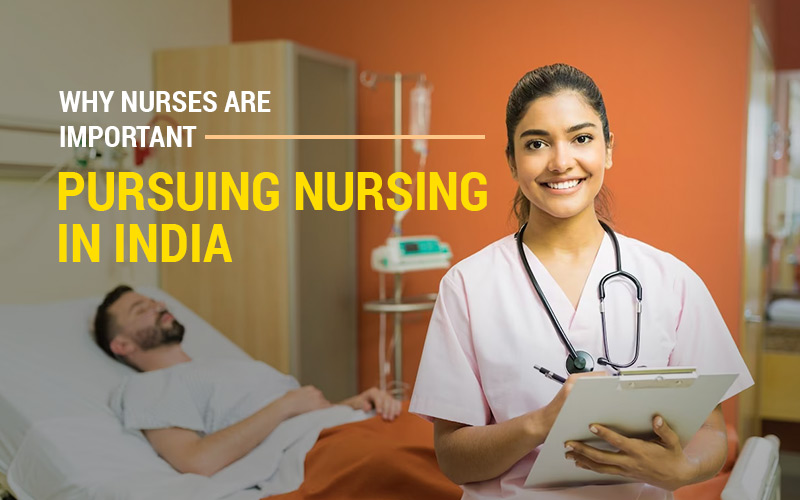 Why-Nurses-Are-Important--Pursuing-Nursing-in-India